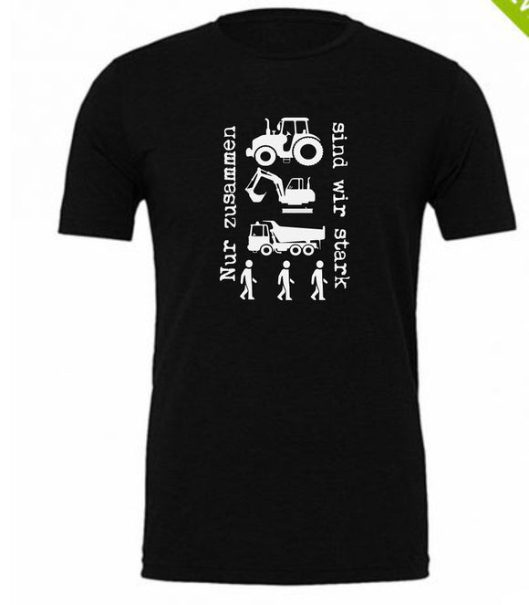 Schwarzes T-Shirt bedruckt mit Text Nur zusammen sind wir stark und Motiv Traktor, Bagger, Muldenkipper und Menschen.